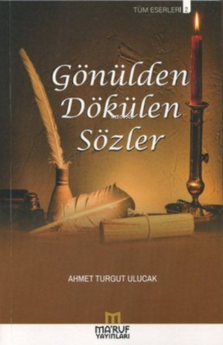 Gönülden Dökülen Sözler | Ahmet Turgut Ulucak | Maruf Yayınları