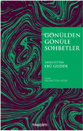 Gönülden Gönüle Sohbetler | Abdulfettah Ebu Gudde | Takdim Yayınları