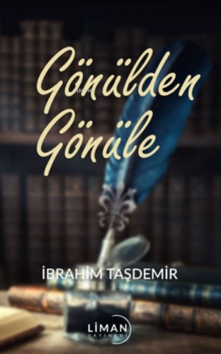 Gönülden Gönüle | İbrahim Taşdemir | Liman Yayınevi