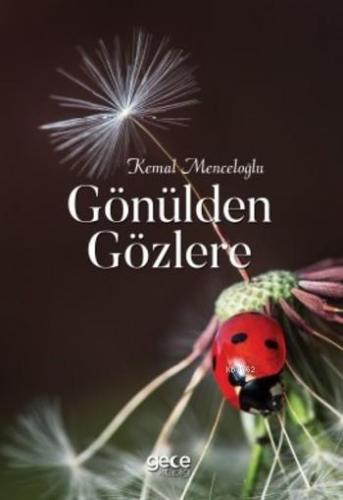 Gönülden Gözlere | Kemal Menceloğlu | Gece Kitaplığı Yayınları