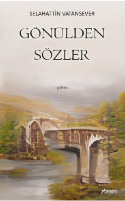 Gönülden Sözler | Selahattin Vatansever | Armoni Yayınları