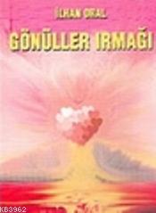 Gönüller Irmağı | İlhan Oral | Kutup Yıldızı Yayınları