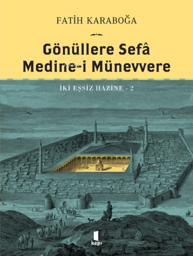 Gönüllere Sefa;Medine - i Münevvere İki Eşsiz Hazine 2 | Fatih Karaboğ