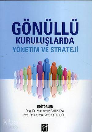 Gönüllü Kuruluşlarda Yönetim ve Strateji | Serkan Bayraktaroğlu | Gazi