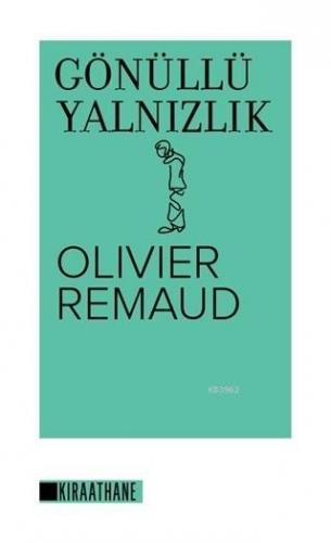 Gönüllü Yalnızlık | Olivier Remaud | Kıraathane Yayınları