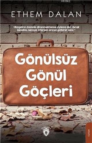 Gönülsüz Gönül Göçleri | Ethem Dalan | Dorlion Yayınevi