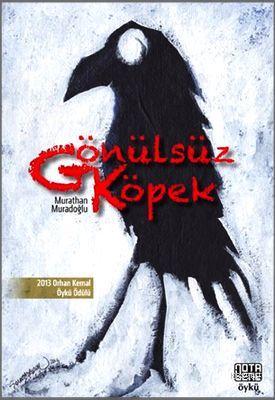 Gönülsüz Köpek | Murathan Muradoğlu | Nota Bene Yayınları