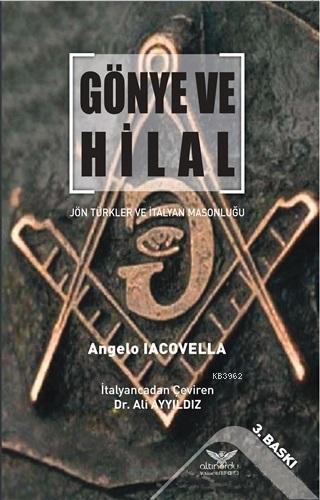 Gönye ve Hilal; Jön Türkler ve İtalyan Masonluğu | Angelo Lacovella | 