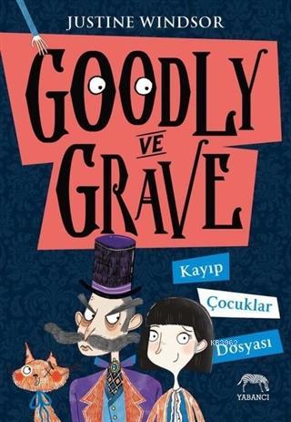 Goodly ve Grave: Kayıp Çocuklar Dosyası | Justine Windsor | Yabancı Ya