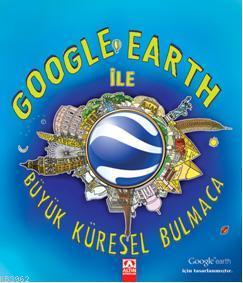 Google Earth ile Büyük Küresel Bulmaca | Clive Gifford | Altın Kitapla