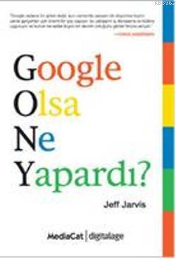 Google Olsa Ne Yapardı? | Jeff Jarvis | Mediacat Kitapları