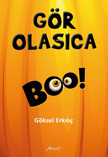 Gör Olasıca | Göksel Erkılıç | Armoni Yayınları