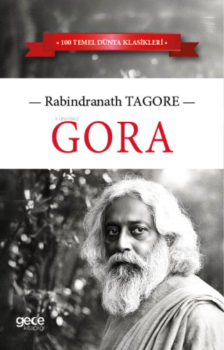 Gora;100 Temel Dünya Klasikleri | Rabindranath Tagore | Gece Kitaplığı