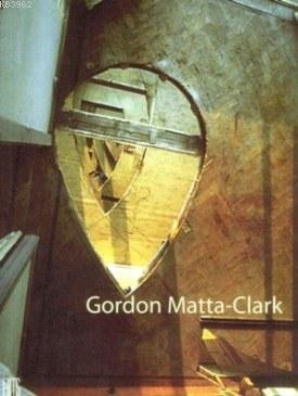 Gordon Matta-Clark | Kolektif | Lemis Yayın