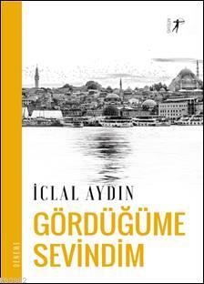 Gördüğüme Sevindim | İclal Aydın | Artemis Yayınları