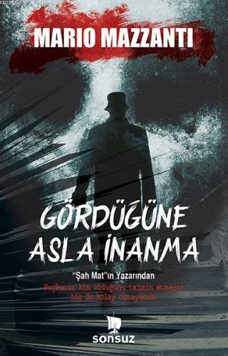 Gördüğüne Asla İnanma | Mario Mazzanti | Sonsuz Kitap