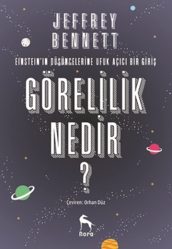 Görelilik Nedir?;Eintein'in Düşüncelerine Ufuk Açıcı Bir Giriş | Jeffr