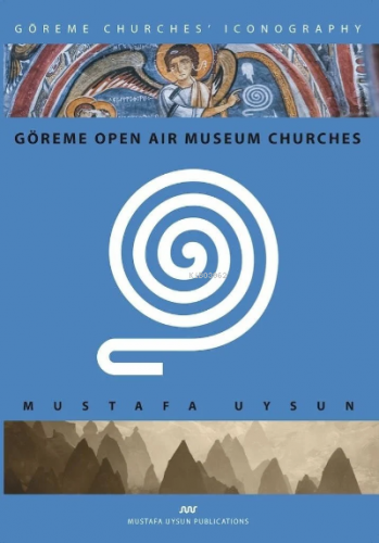 Göreme Open Aır Museum Churches | Mustafa Uysun | Yazarın Kendi Yayını