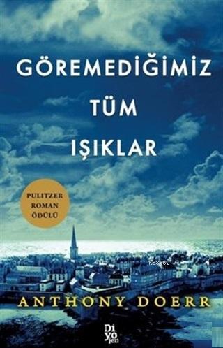 Göremediğimiz Tüm Işıklar | Anthony Doerr | Diyojen Yayıncılık