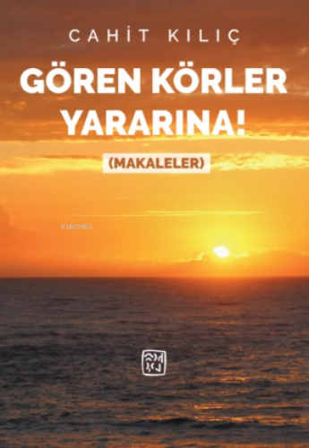 Gören Körler Yararına | Cahit Kılıç | Kutlu Yayınevi