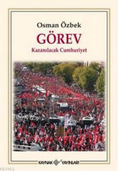 Görev; Kazanılacak Cumhuriyet | Osman Özbek | Kaynak Yayınları