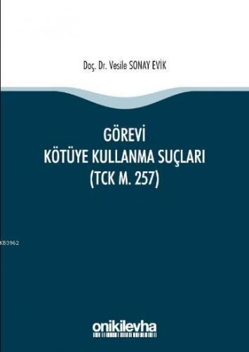 Görevi Kötüye Kullanma Suçları (TCK m. 257) | Vesile Sonay Evik | On İ