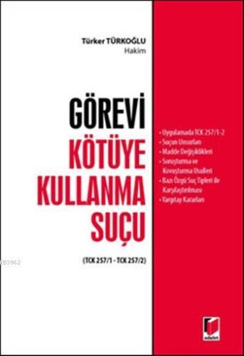 Görevi Kötüye Kullanma Suçu; TCK 257/1 - TCK 257/2 | Türker Türkoğlu |