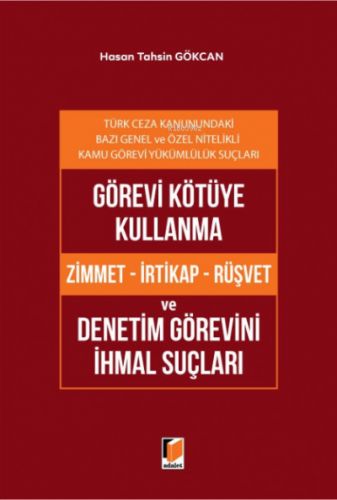 Görevi Kötüye Kullanma (Zimmet - İrtikap - Rüşvet) ve Denetim Görevini