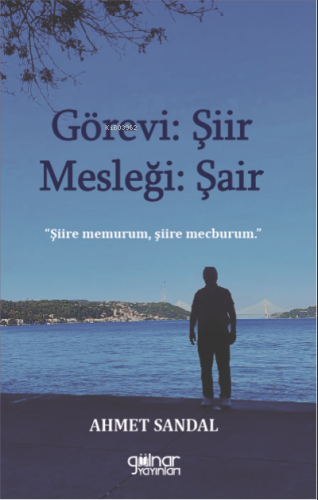 Görevi Şiir Mesleği Şair | Ahmet Sandal | Gülnar Yayınları