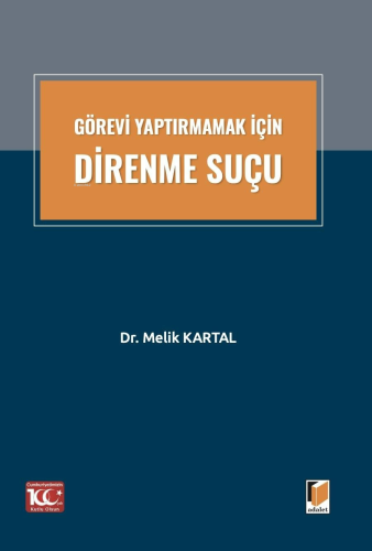 Görevi Yaptırmamak İçin Direnme Suçu | Melik Kartal | Adalet Yayınevi