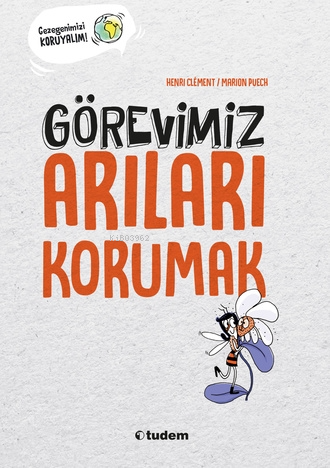 Görevimiz Arıları Korumak | Henri Clement | Tudem Yayınları - Kültür