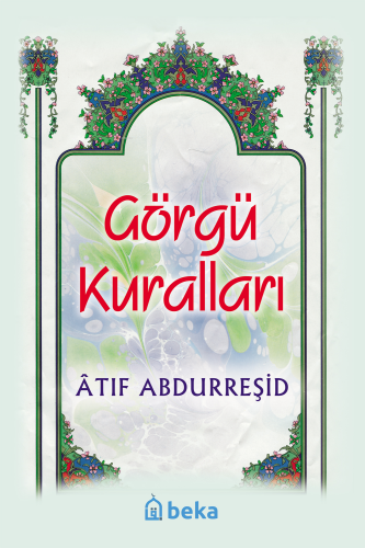 Görgü Kuralları | Atıf Abdurreşid | Beka Yayınları