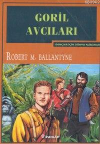 Goril Avcıları | Robert M.bollantyne | İnkılâp Kitabevi