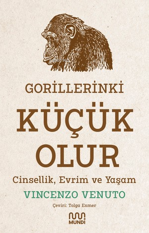 Gorillerinki Küçük Olur: Cinsellik, Evrim ve Yaşam | Vincenzo Venuto |