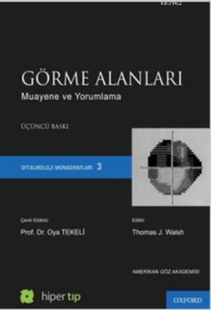 Görme Alanları - Muayene ve Yorumlama; Oftalmoloji Monografları 3 | Th