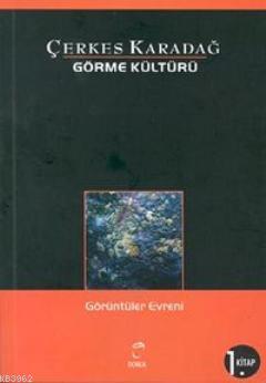 Görme Kültürü 1 - Görüntüler Evreni | Çerkes Karadağ | Doruk Yayıncılı