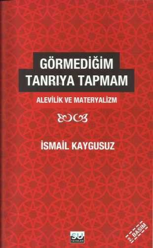 Görmediğim Tanrıya Tapmam; Alevilik ve Materyalizm | İsmail Kaygusuz |