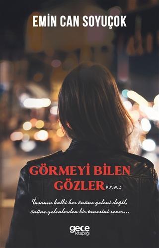 Görmeyi Bilen Gözler | Emin Can Soyuçok | Gece Kitaplığı Yayınları