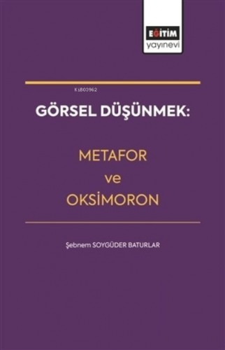 Görsel Düşünmek: Metafor ve Oksimoron | Şebnem Soygüder Baturlar | Eği