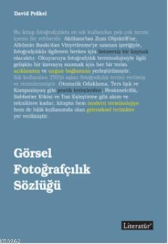 Görsel Fotoğrafçılık Sözlüğü | David Prakel | Literatür Yayıncılık Dağ