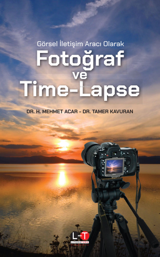 Görsel İletişim Aracı Olarak Fotoğraf ve Time-Lapse | Mehmet Acar | Li