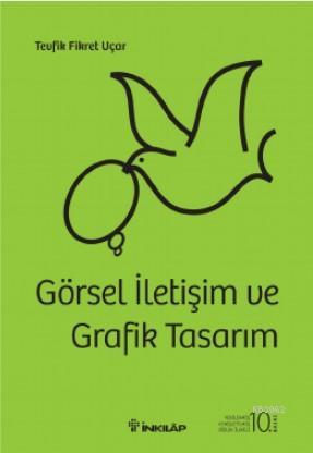 Görsel İletişim ve Grafik Tasarım | Tevfik Fikret Uçar | İnkılâp Kitab