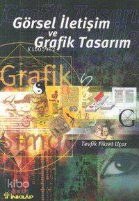 Görsel İletişim ve Grafik Tasarımı | Tevfik Fikret Uçar | İnkılâp Kita