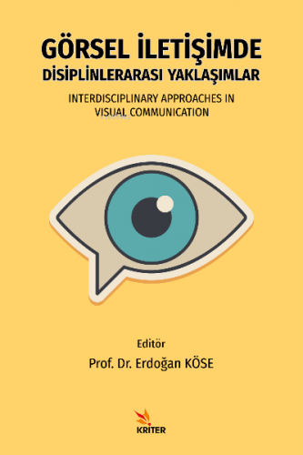 Görsel İletişimde Disiplinlerarası Yaklaşımlar | Erdoğan Köse | Kriter