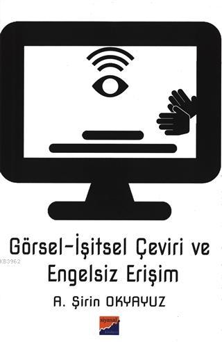 Görsel-İşitsel Çeviri ve Engelsiz Erişim | A. Şirin Okyayuz | Siyasal 