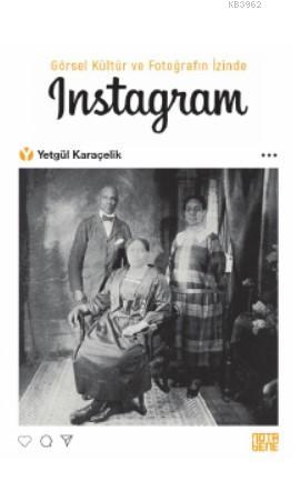 Görsel Kültür ve Fotoğrafın İzinde INSTAGRAM | Yetgül Karaçelik | Nota