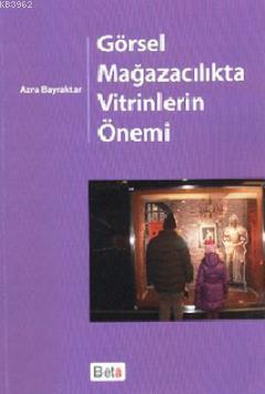 Görsel Mağazacılıkta Vitrinlerin Önemi | Azra Bayraktar | Beta Basım Y