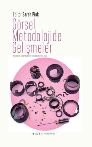 Görsel Metodolojide Gelişmeler | Sarah Pink | Espas Kuram Sanat Yayınl