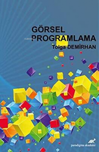 Görsel Programlama | Tolga Demirhan | Paradigma Akademi Yayınları