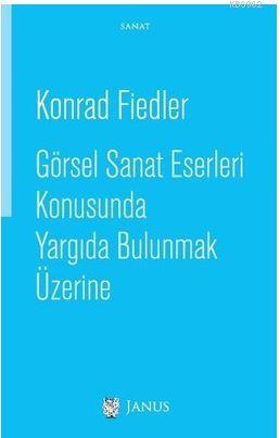 Görsel Sanat Eserleri Konusunda Yargıda Bulunmak Üzerine | Konrad Fied